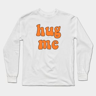 Hug me Long Sleeve T-Shirt